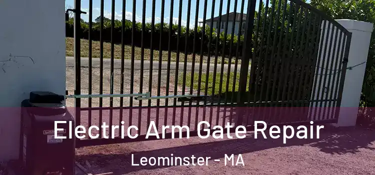 Electric Arm Gate Repair Leominster - MA